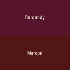 three different colors with the words burgundy, maroon and maroon in each one's letters