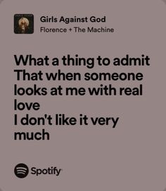 the quote for girls against god that reads, what a thing to admit that when someone looks at me with real love i don't like it very much much