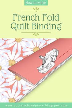 a book with the title how to make french fold quilt binding