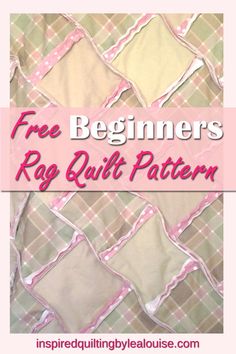 a quilt with the words free beginners rag quilt pattern in pink and green colors