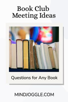 Book Club Meeting Ideas: Questions for Any Book