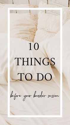 the words 10 things to do before your bedding session are overlaid by pillows