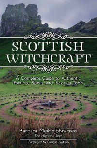 Scottish Witchcraft: A Complete Guide to Authentic Folklore, Spells, and Magickal Tools - Spiral Circle Scottish Witchcraft, Hereditary Witch, Printable Money, Alchemic Symbols, Witchcraft Books, Witch Books, Witch Magic, Money Spells, The Reader