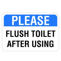 a blue and white sign that says please flush toilet after using