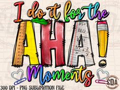 i do it for the aha moments sublimation file with pencils and rulers