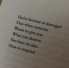 an open book with the words you've become so damaged that when someone wants to give you what you observe you have no idea how to respond