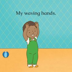 a child standing in front of a blue wall with the words, my waving hands