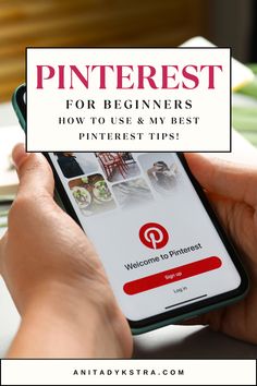 a person holding a phone with the text pinterest for beginners how to use and my best pinterest tips