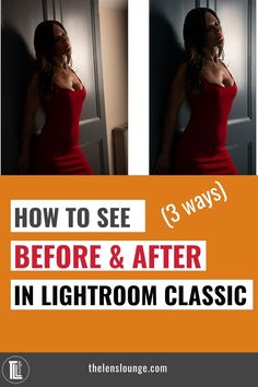 a woman in a red dress with the words how to see before and after in lightroom classic