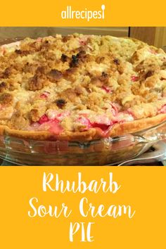 a close up of a pie on a table with the words rhubarb sour cream pie