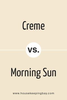 Creme SW 7556 by Sherwin Williams vs Morning Sun SW 6672 by Sherwin Williams Color Pairs, Color Pairing, Morning Sun, Decor Styles, Sun