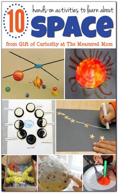 10 hands - on activities to learn about space from gift of curiosity at the measured mom