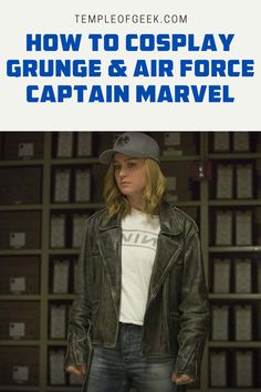 a woman standing in front of bookshelves with the title how to cosplay grunge and air force captain marvel