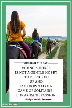 two people riding horses down a dirt road with a quote from the book,'out of the day riding a horse is not a gentle hobby, to be picked up and laid down like a game of solitah