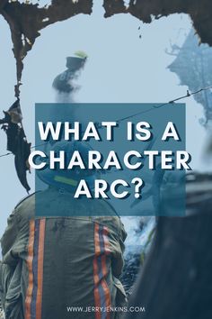 a fireman with the words what is a character arc? in front of him