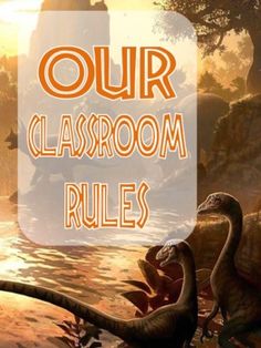 an image of dinosaurs in the water with text reading our classroom rules