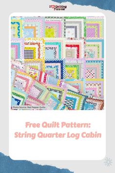 Free Quilt Pattern: String Quarter Log Cabin