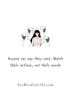 an image of a woman in white shirt with black hair and text that reads anyone can say they care watch their actions, not their words