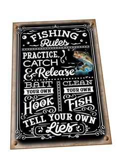 a black and white sign with words on it that say fishing rules, practice catch & release