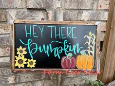 a sign that says hey there is pumpkin on it