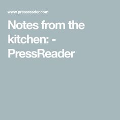 the words notes from the kitchen pressreader