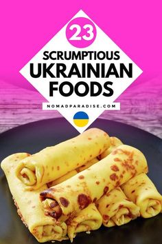 some food on a black plate with the words 23 scrumptious ukraine foods