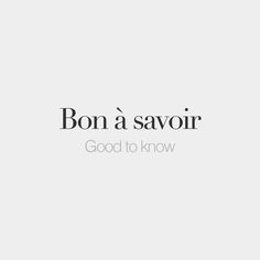 the words bon'a savor good to know are written in black and white