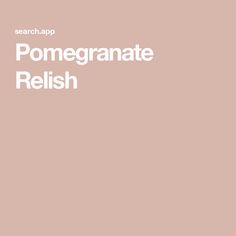 Pomegranate Relish