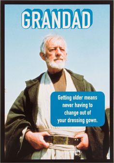 an old man with a beard is holding a small object in his hands and the caption reads, grandad getting older means never having to change out of your dressing gown