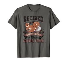 a t - shirt with an image of a squirrel on it's chest and the words retired