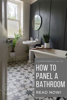 a bathroom with black and white tiles on the floor is featured in an article titled how to panel a bathroom read now