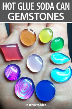 a hand holding six different colored glass stones in it's palm with text overlay that reads hot glue soda can gemstones