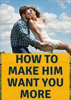 a man and woman kissing in front of a yellow sign that says how to make him want you more