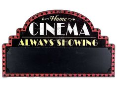 a sign that says home of the cinema always showing