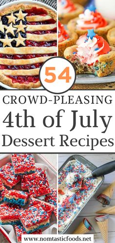 fourth of july desserts with text overlay that reads 54 crowd - pleasing 4th of july dessert recipes