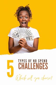 a woman holding money with the words 5 types of no spend challenges