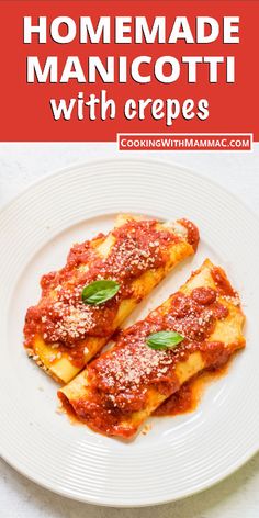 homemade manicotti with crepes on a white plate and text overlay that reads, homemade manicotti with crepes