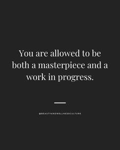 the quote you are allowed to be both a masterpiece and a work in progress