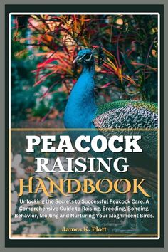 the peacock raising handbook is shown in front of some colorful plants and trees with text on it