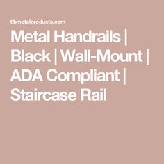 the words metal handrails black wall mount ada complaint staircase rail on a pink background