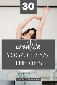 a woman doing yoga poses with the words creative yoga class themes in front of her