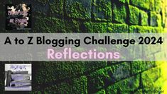 a green brick wall with the words, a to z blogging challenge 2012 reflections