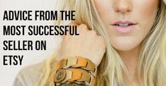 a woman with blond hair wearing an orange and white bracelet that says advice from the most successful seller on etsy