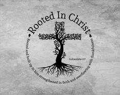 a tree with roots and the words rooted in christ