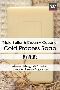 a soap bar with the words triple butter and creamy coconut cold process soap diy recipe