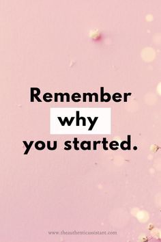 the words, remember why you started on a pink background with white and black confetti sprinkles