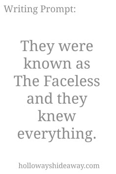 a quote that reads, they were known as the faceless and they knew everything