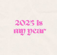 a white paper with pink writing that says 205 is my year