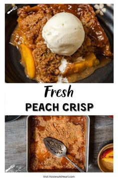 fresh peach crisp with ice cream on top and an image of the same dessert in a pan