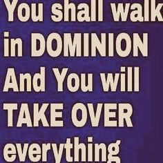 a blue and white poster with the words you shall walk in dominion and you will take over everything